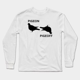 Pigeon - Pigeoff Long Sleeve T-Shirt